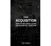 Gymownr Acquisition: How To Get Leads, Close Sales And Fill Your Gym