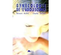 Gynecologie de l'adolescence Charles Sultan (Auteur), Bernard Blanc (Auteur)