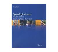 Gynécologie du sport Risques et bénéfices de l'activité physique chez la femme. - Thierry Adam - Springer Vienne - Poche - Scolaire / Universitaire