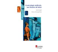 Gynécologie médicale Une histoire de luttes - Georges Weisz - Medecine Science Publications - broché - Scolaire / Universitaire