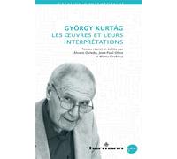 György Kurtág : les oeuvres et leurs interprétations - Marta Grabocz - Hermann - broché - Monographie
