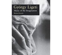 Gyorgy Ligeti: Music of the Imagination