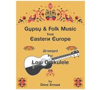 Gypsy And Folk Tunes From Eastern Europe: Arranged For Low G Ukulele