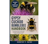 GYPSY CUCKOO BUMBLEBEE HANDBOOK: The Ultimate Guide to Honey, Bees, and Sweet Inspirations for Health, Cooking, and Nature Lovers