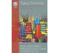 Gypsy Economy: Romani Livelihoods and Notions of Worth in the 21st Century (The Human Economy) - [Livre en VO] Micol Brazzabeni, Manuela Ivone Cunha, Martin Fotta, Keith Hart (Auteur)