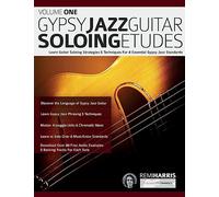 Gypsy Jazz Guitar Soloing Etudes - Volume One: Learn Guitar Soloing Strategies & Techniques For 8 Essential Gypsy Jazz Standards