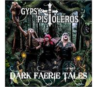 GYPSY PISTOLEROS - DARK FAERIE TALES