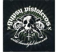 Gypsy Pistoleros - Wild, Beautiful, Damned [Import]