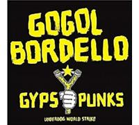 Gogol bordello - Gypsy Punks Underdog World Strike [Import]