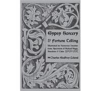 Gypsy Sorcery and Fortune Telling - Charles Leland - Rebel Satori Press - Livre en Anglais Charles LelandCharles Leland (Auteur)