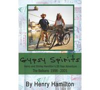 Gypsy Spirits: Book 2 The Balkans 1996-2001: Henry and Shirley Hamilton's 35-Year Adventure