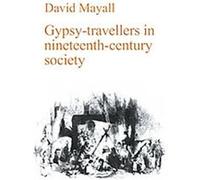 Gypsy-travellers in Nineteenth-century Society David Mayall (Auteur)