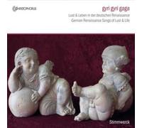 Gyri Gyri Gaga : Chants De La Renaissance Allemande De Luxure Et De Vie