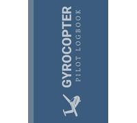 Gyrocopter Pilot Logbook: Perfect Gift For Pilots Flying Gyro Aircrafts