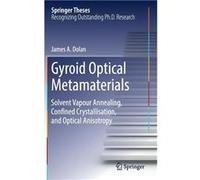 Gyroid Optical Metamaterials Solvent Vapour Annealing Confined Crystallisation and Optical Anisotropy - James A. Dolan - Springer Nature B.V. - Livre en A James A. DolanJames A. Dolan (Auteur)