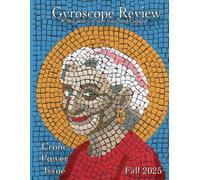 Gyroscope Review Fall 2025 Crone Power Issue: fine poetry to turn your world around