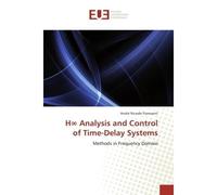 H Analysis and Control of Time-Delay Systems Methods in Frequency Domain - André Ricardo Fioravanti - Universitaires Europeennes - broché - Etude