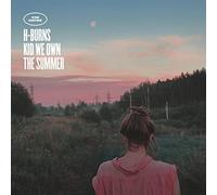 H-Burns - Kid We Own The Summer - CD - E4z