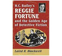 H.C. Bailey's Reggie Fortune And The Golden Age Of Detective Fiction