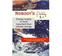 H. Douglas Lightfoot's Nobody's Fuel -- energy supply is more important than climate change