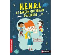 H.E.N.R.I. - Le Garçon qui venait d'ailleurs - Premiers Romans - de 7 à 11 ans