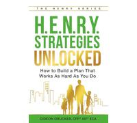 H.E.N.R.Y. Strategies Unlocked: How to Build a Plan That Works As Hard As You Do