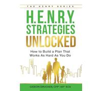 H.E.N.R.Y. Strategies Unlocked: How to Build a Plan That Works As Hard As You Do
