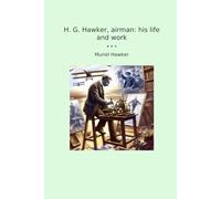 H. G. Hawker, airman: his life and work