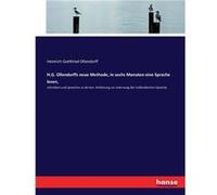 H.G. Ollendorffs neue Methode in sechs Monaten eine Sprache lesen schreiben und sprechen zu lernen. Antleitung zur erlernung der hollndischen Sprache - He Heinrich Gottfried OllendorffHeinrich Gottfri