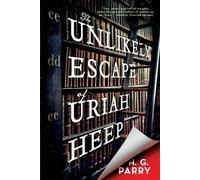 H G Parry The Unlikely Escape of Uriah Heep (Poche)