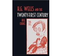 H.G. Wells and the Twenty-First Century