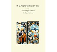 H. G. Wells Collection (LX): Christina Alberta Father Bealby Holiday