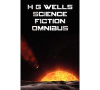 H G Wells Science Fiction Omnibus, (Unabridged) The Time Machine, The War Of The Worlds, The Shape Of Things To Come, The Invisible Man, The Island Of