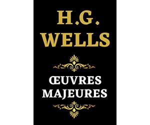 H.G. Wells Œuvres Majeures: Édition Spéciale Netflix & Cinéma Quatre Livres en Un | La machine à explorer le temps | L’ile du docteur Moreau | L’homme invisible | La guerre des mondes