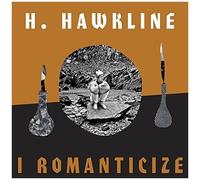 H Hawkline - I Romanticize [Cd]