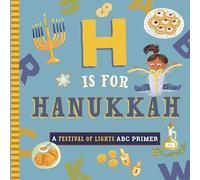 H Is for Hanukkah: A Festival of Lights ABC Primer