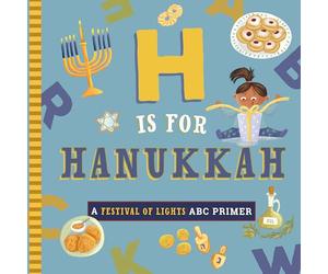 H Is for Hanukkah: A Festival of Lights ABC Primer