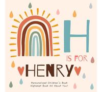 H is for Henry: A Personalized Children's Book: An Alphabet Adventure All About You!