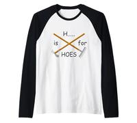 H...is for Hoes Amusant Jardinier Joke Dire Pun Gag Manche Raglan