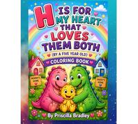 H IS FOR MY HEART THAT LOVES THEM BOTH: (BY A FIVE YEAR OLD)