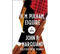 H. M. Pulham Esquire by John P. Marquand John P. Marquand (Auteur)