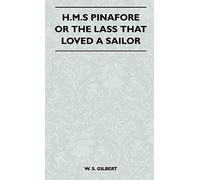 H.M.S Pinafore Or The Lass That Loved A Sailor
