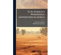 H. M. Stanley's Wonderful Adventures in Africa