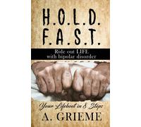 H.O.L.D. F.A.S.T - Ride Out Life With Bipolar Disorder