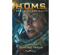 H.O.M.S. - Phase One: Space Conspiracy: A sci-fi thriller set between Earth, the Moon, Mars… and beyond