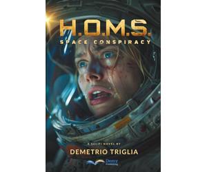 H.O.M.S. - Phase One: Space Conspiracy: A sci-fi thriller set between Earth, the Moon, Mars… and beyond