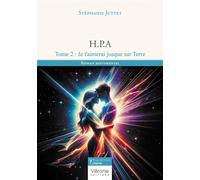 H.P.A - Tome 2 : Je t'aimerai jusque sur Terre - Stéphanie Juttet - Verone Eds - broché - Roman