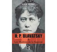 H. P. BLAVATSKY et Les Maîtres de la Sagesse