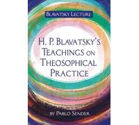 H. P. Blavatsky's Teachings on Theosophical Practice: Blavatsky Lecture 2023