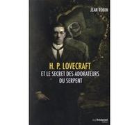 H. P. Lovecraft et le secret des adorateurs du serpent Jean Robin (Auteur)